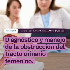 Diagnóstico y manejo de la obstrucción del tracto urinario femenino